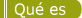 Qu� es